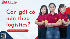 CON GÁI CÓ NÊN THEO LOGISTICS HAY KHÔNG?